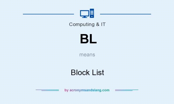 What does BL mean? It stands for Block List