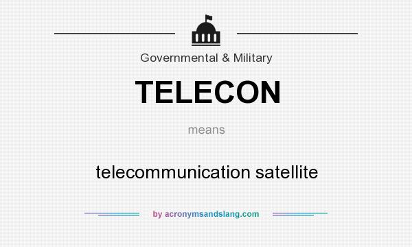 What does TELECON mean? It stands for telecommunication satellite