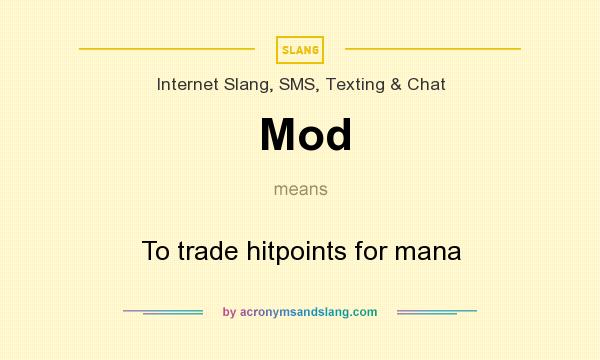 What does Mod mean? It stands for To trade hitpoints for mana
