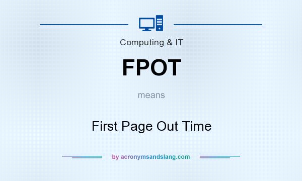 What does FPOT mean? It stands for First Page Out Time