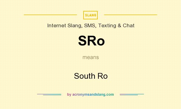 What does SRo mean? It stands for South Ro