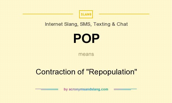 What does POP mean? It stands for Contraction of 