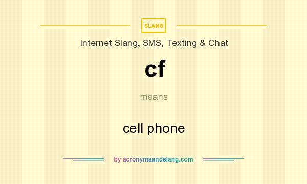 What does cf mean? It stands for cell phone