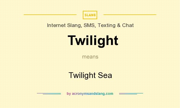 What does Twilight mean? It stands for Twilight Sea