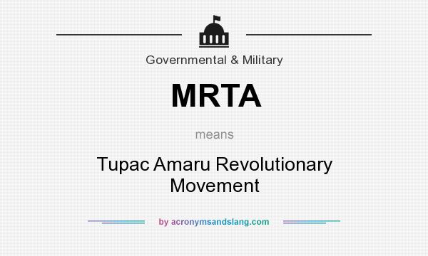 What does MRTA mean? It stands for Tupac Amaru Revolutionary Movement