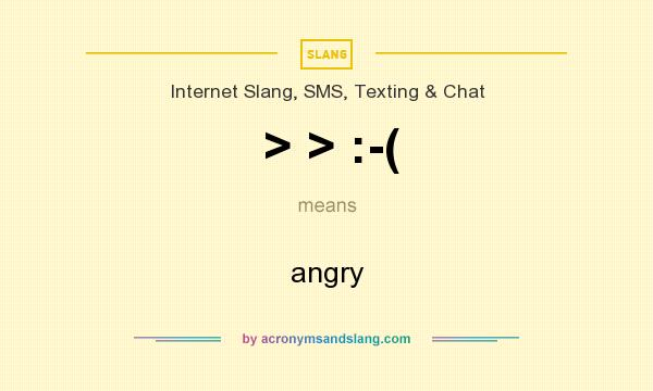What does > > :-( mean? It stands for angry