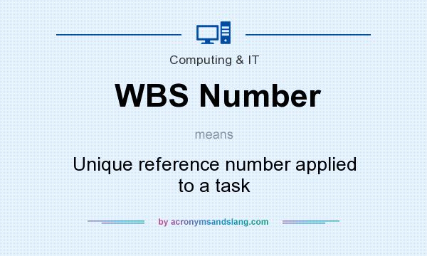 What does WBS Number mean? It stands for Unique reference number applied to a task