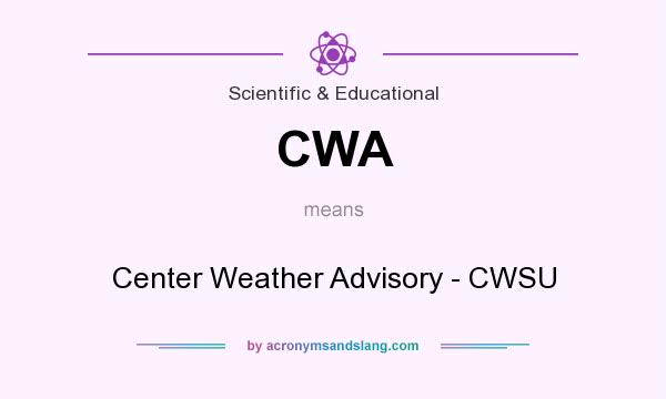 What does CWA mean? It stands for Center Weather Advisory - CWSU