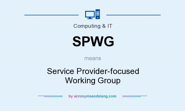 What does SPWG mean? It stands for Service Provider-focused Working Group