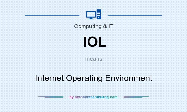 What does IOL mean? It stands for Internet Operating Environment