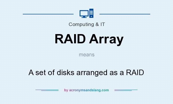 What does RAID Array mean? It stands for A set of disks arranged as a RAID
