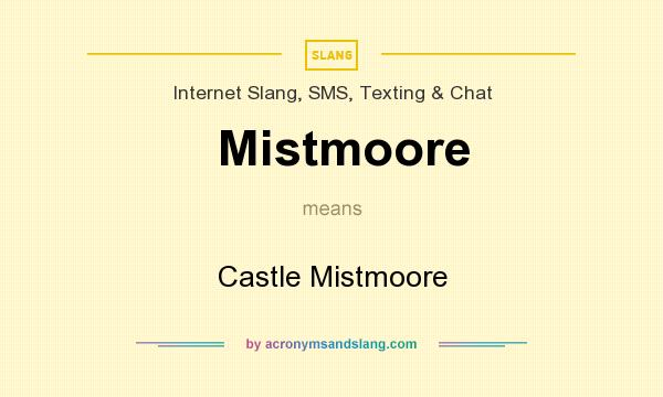 What does Mistmoore mean? It stands for Castle Mistmoore