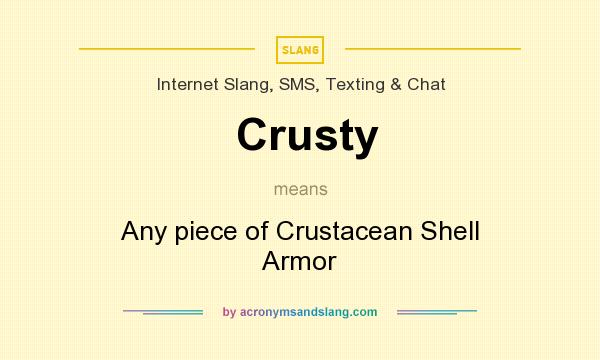 What does Crusty mean? It stands for Any piece of Crustacean Shell Armor