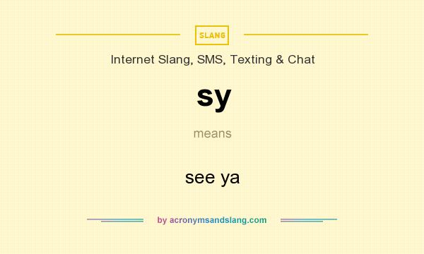 What does sy mean? It stands for see ya