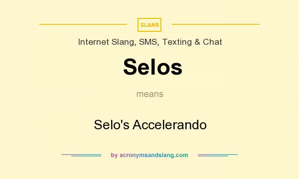 What does Selos mean? It stands for Selo`s Accelerando