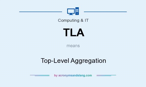 What does TLA mean? It stands for Top-Level Aggregation