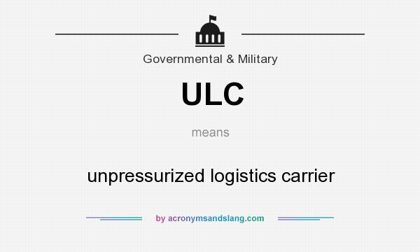 What does ULC mean? It stands for unpressurized logistics carrier