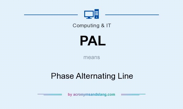 What does PAL mean? It stands for Phase Alternating Line