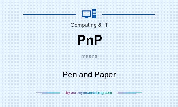 What does PnP mean? It stands for Pen and Paper