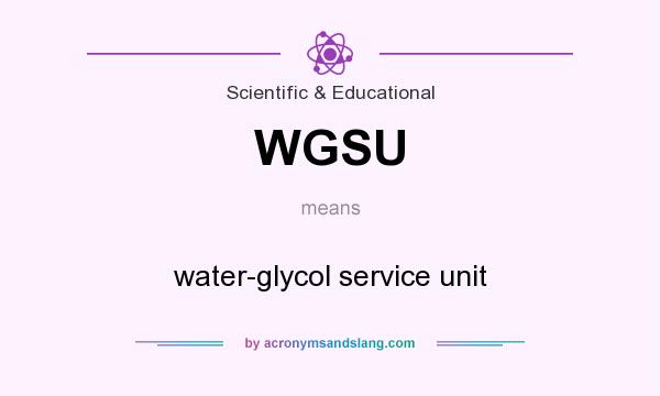 What does WGSU mean? It stands for water-glycol service unit