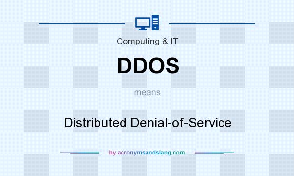 What does DDOS mean? It stands for Distributed Denial-of-Service