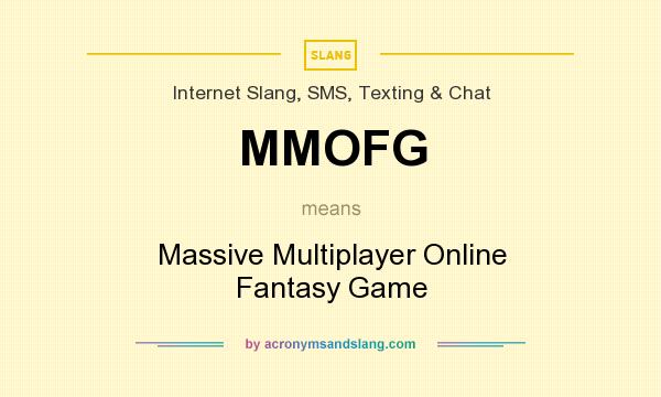 What does MMOFG mean? It stands for Massive Multiplayer Online Fantasy Game