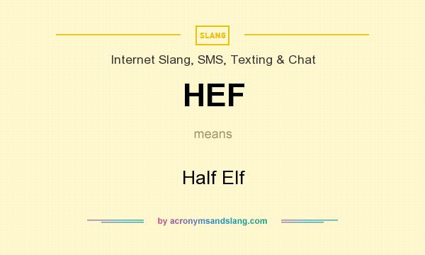 What does HEF mean? It stands for Half Elf