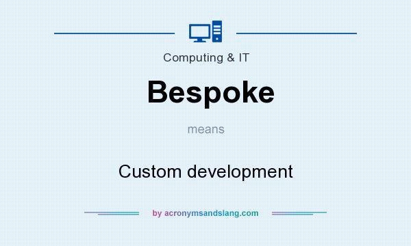 What does Bespoke mean? It stands for Custom development