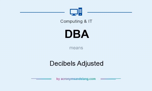 What does DBA mean? It stands for Decibels Adjusted