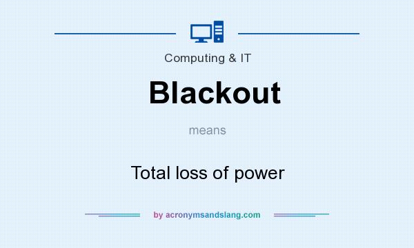 What does Blackout mean? It stands for Total loss of power
