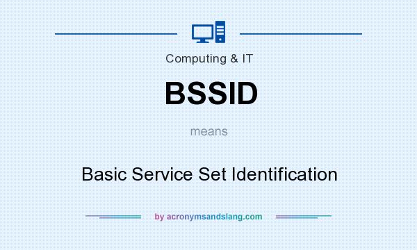 What does BSSID mean? It stands for Basic Service Set Identification