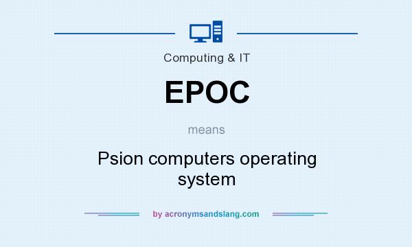 What does EPOC mean? It stands for Psion computers operating system