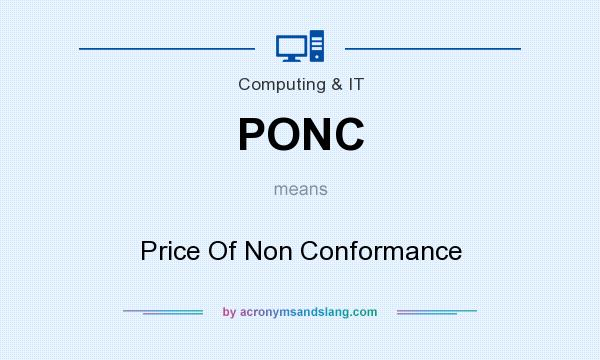 What does PONC mean? It stands for Price Of Non Conformance