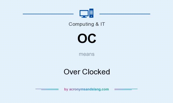 What does OC mean? It stands for Over Clocked