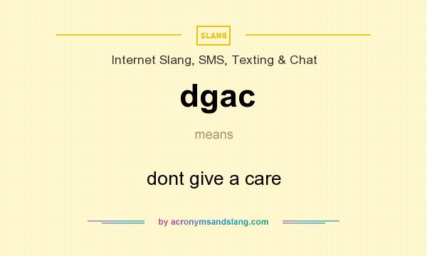 What does dgac mean? It stands for dont give a care
