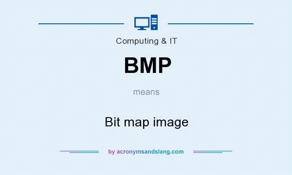 What does BMP mean? It stands for Bit map image