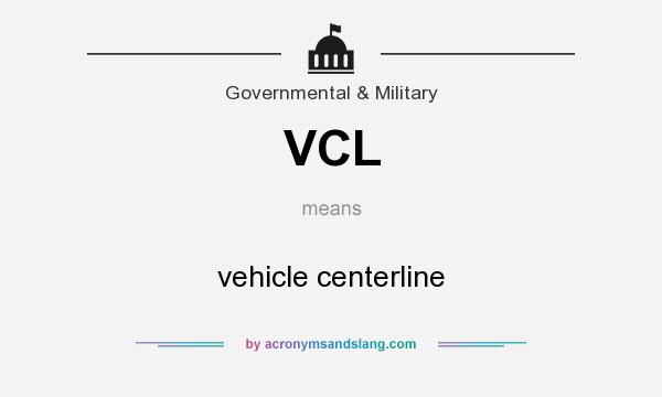 What does VCL mean? It stands for vehicle centerline