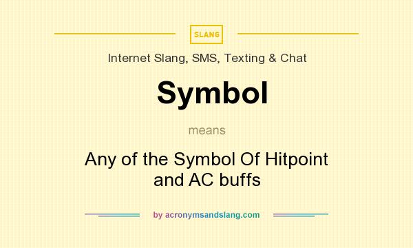 What does Symbol mean? It stands for Any of the Symbol Of Hitpoint and AC buffs