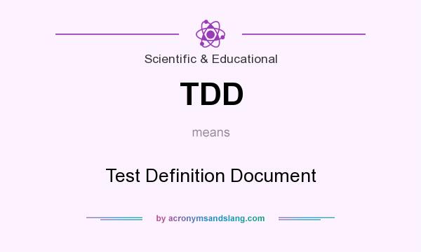 What does TDD mean? It stands for Test Definition Document