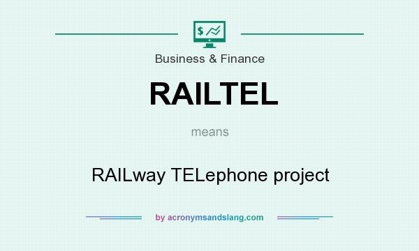What does RAILTEL mean? It stands for RAILway TELephone project