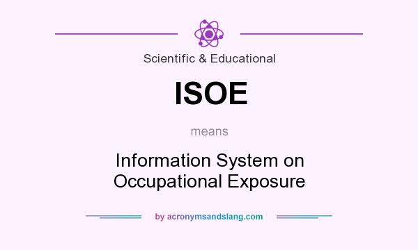 What does ISOE mean? It stands for Information System on Occupational Exposure