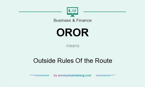 What does OROR mean? It stands for Outside Rules Of the Route