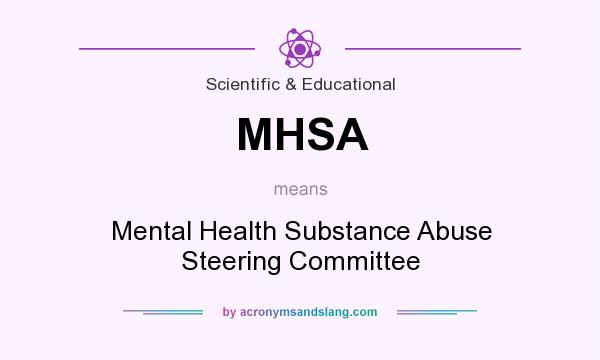 What does MHSA mean? It stands for Mental Health Substance Abuse Steering Committee