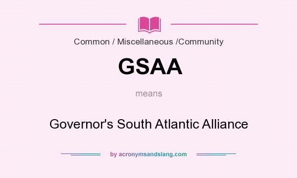 What does GSAA mean? It stands for Governor`s South Atlantic Alliance