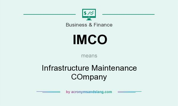 What does IMCO mean? It stands for Infrastructure Maintenance COmpany