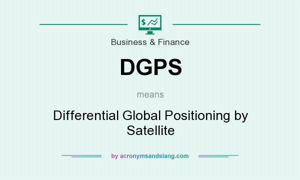 What does DGPS mean? It stands for Differential Global Positioning by Satellite