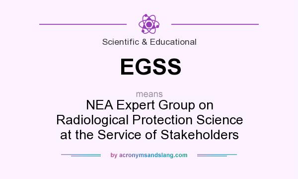 What does EGSS mean? It stands for NEA Expert Group on Radiological Protection Science at the Service of Stakeholders