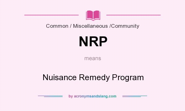 What does NRP mean? It stands for Nuisance Remedy Program