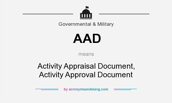 What does AAD mean? It stands for Activity Appraisal Document, Activity Approval Document
