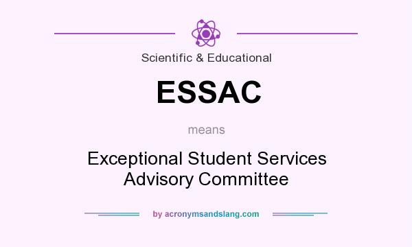 What does ESSAC mean? It stands for Exceptional Student Services Advisory Committee